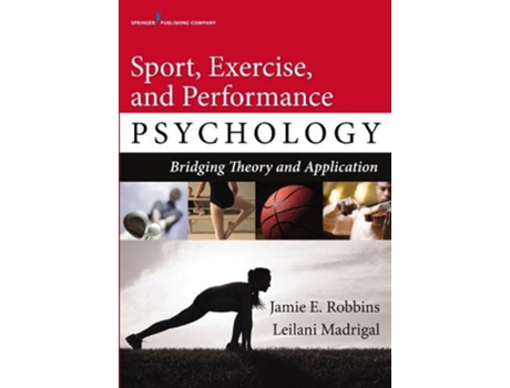 Livro Sport Exercise and Performance Psychology Bridging Theory and Application de Jamie E Robbins PhD Leilani Madrigal PhD (Inglês)