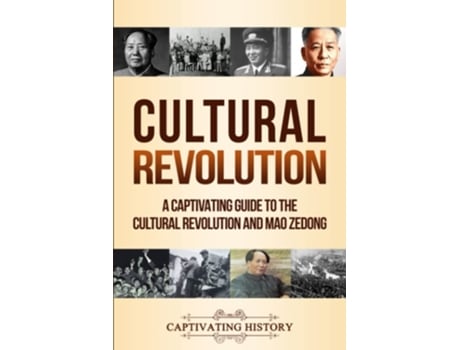 Livro Cultural Revolution A Captivating Guide To The Cultural Revolution And Mao Zedong De Captivating History (inglês)