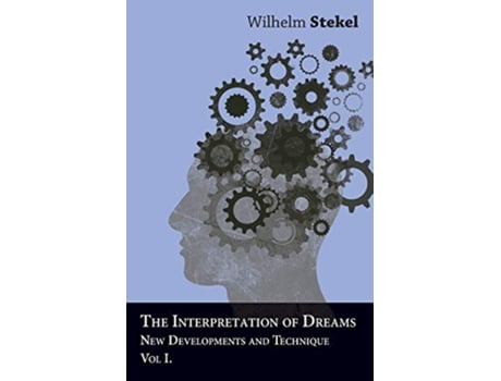 Livro The Interpretation of Dreams New Developments and Technique Vol I de Wilhelm Stekel (Inglês)