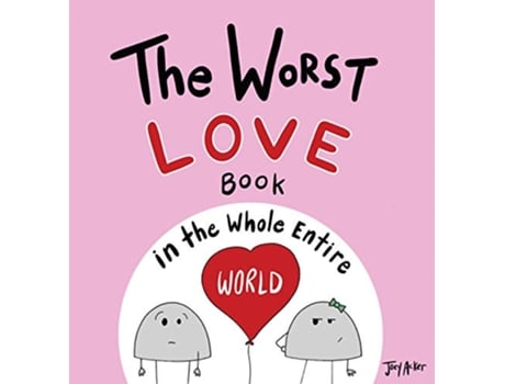 Livro The Worst Love Book in the Whole Entire World Entire World Books de Joey Acker (Inglês)