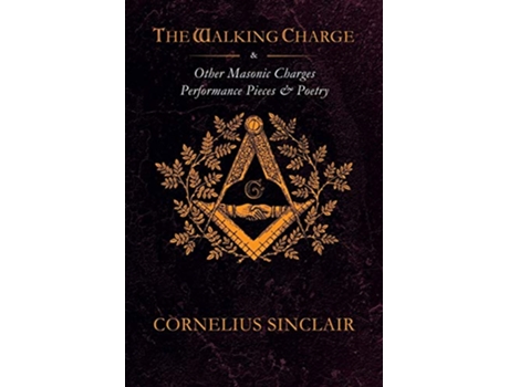 Livro The Walking Charge and other Masonic Performance Pieces de Cornelius Sinclair (Inglês)