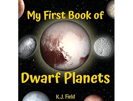 Livro My First Book of Dwarf Planets A Kids Guide to the Solar Systems Small Planets de K J Field (Inglês - Capa Dura)
