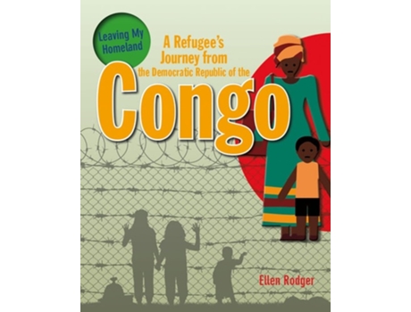Livro A Refugees Journey from The Democratic Republic of Congo de Ellen Rodger (Inglês)