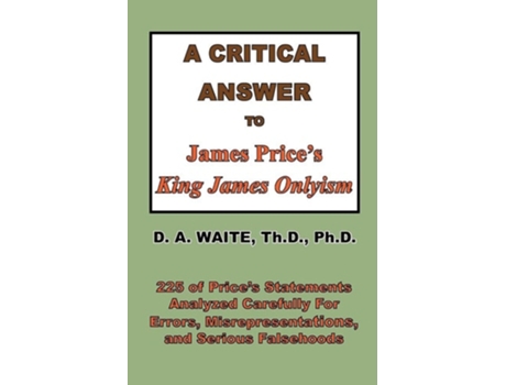 Livro A Critical Answer To James Prices King James Onlyism De Pastor D A Waite (inglês)
