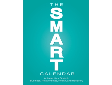 Livro The SMART Calendar Achieve Your Goals In Business, Relationships, Health, and Recovery de Elizabeth Yiannoulis (Inglês)