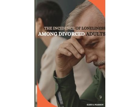 Livro The incidence of loneliness among divorced adults de Elsie S Pearson (Inglês)