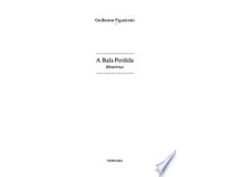 Livro A bala perdida: Memo´rias de Guilherme Figueiredo (Português do Brasil)