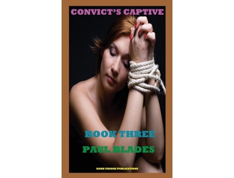 Livro Convicts Captive Book Three De Paul Blades (inglês)