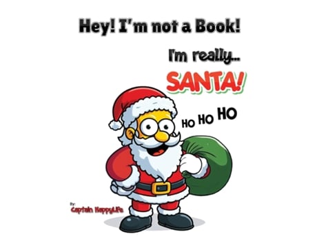 Livro Hey! Im not a Book! Im really... Santa! de Captain HappyLife (Inglês)