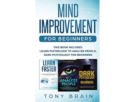 Livro Mind Improvement for Beginners This book includes LEARN FASTER HOW TO ANALYZE PEOPLE and DARK PSYCHOLOGY FOR BEGINNERS de Tony Brain (Inglês)
