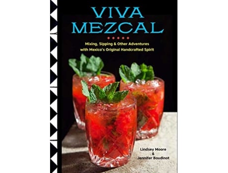 Livro Viva Mezcal de Lindsey Moore e Jennifer Boudinot (Inglês - Capa Dura)