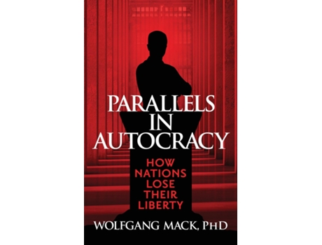 Livro Parallels In Autocracy How Nations Lose Their Liberty De Wolfgang Mack (inglês)