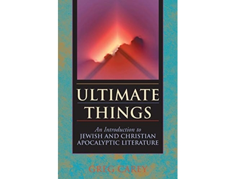 Livro Ultimate Things An Introduction to Jewish and Christian Apocalyptic Literature de Greg Carey (Inglês)