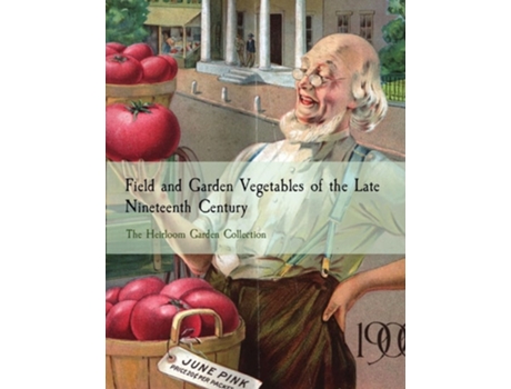 Livro Field and Garden Vegetables of the Late Nineteenth Century The Heirloom Garden Collection de Fearing Burr (Inglês)