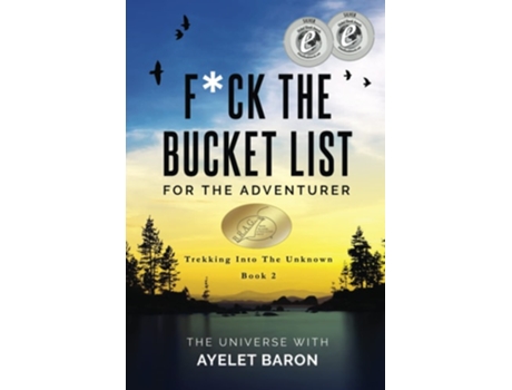 Livro Fck The Bucket List For The Adventurer Trekking Into The Unknown De Ayelet Baron (inglês)