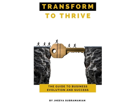 Livro Transform To thrive The Guide to Business Evolution and Success de Jheeva Subramanian (Inglês)