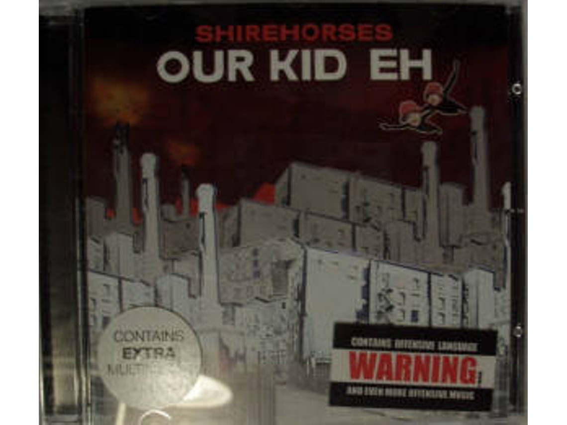 CD The Shirehorses - Our Kid Eh