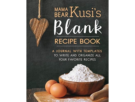 Livro Mama Bear Kusis Blank Recipe Book A Journal with Templates to Write and Organize All Your Favorite Recipes de Ashley Kusi Marcus Kusi (Inglês)