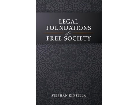 Livro Legal Foundations of a Free Society de Stephan Kinsella (Inglês - Capa Dura)