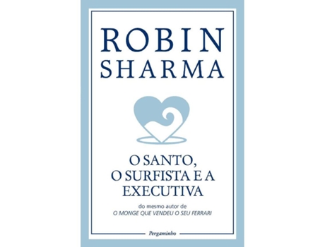 Livro O Santo, o Surfista e a Executiva de Robin Sharma
