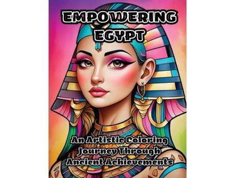 Livro Empowering Egypt An Artistic Coloring Journey Through Ancient Achievements de ColorZen (Inglês)