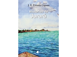 Livro Historias De Jururu de Jose Enrike Urrutia Capeau (Espanhol)