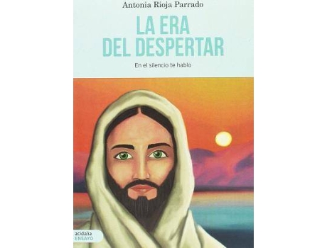 Livro La era del despertar : en el silencio te hablo de Antonia Rioja Parrado (Espanhol)