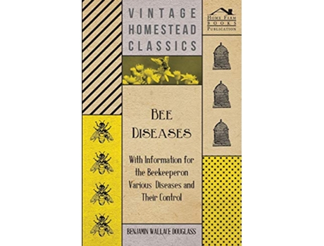 Livro Bee Diseases With Information for the Beekeeper on Various Diseases and Their Control de Benjamin Wallace Douglass (Inglês)