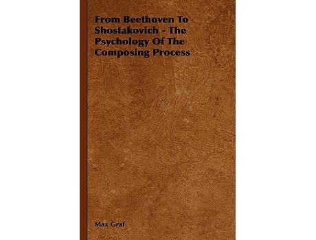 Livro From Beethoven to Shostakovich The Psychology of the Composing Process de Max Graf (Inglês)
