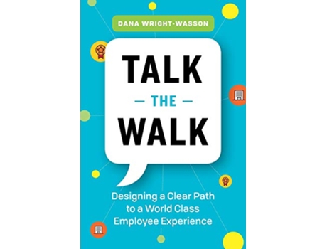 Livro Talk the Walk Designing a Clear Path to a World Class Employee Experience de Dana WrightWasson (Inglês)