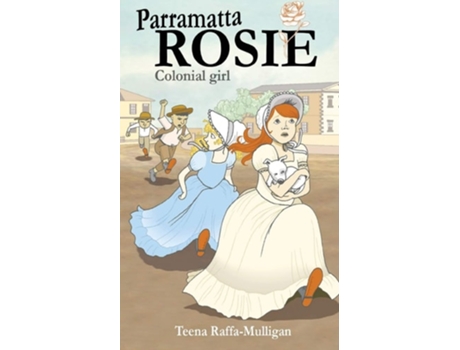Livro Parramatta Rosie Colonial Girl De Teena Raffa-mulligan (inglês)