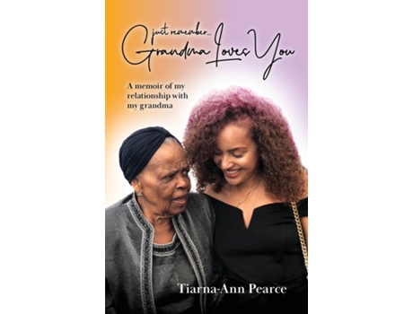 Livro Just Remember Grandma Loves You de Tiarna-Ann Pearce (Inglês)