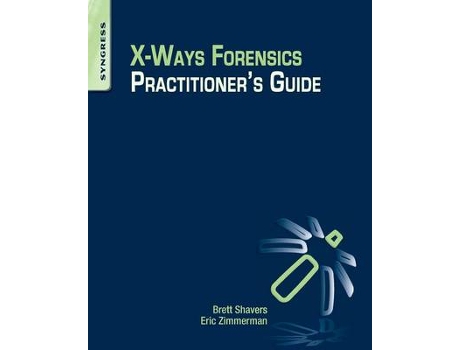 Livro XWays Forensics Practitioners Guide de Brett Shavers e Eric Zimmerman (Inglês)