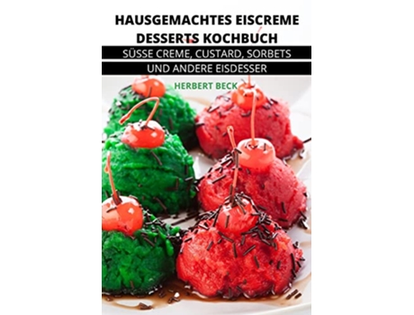 Livro Hausgemachtes Eiscreme Desserts Kochbuch German Edition de Herbert Beck (Alemão)