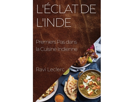Livro LÉclat de lInde Premiers Pas dans la Cuisine Indienne de Ravi Leclerc (Inglês)