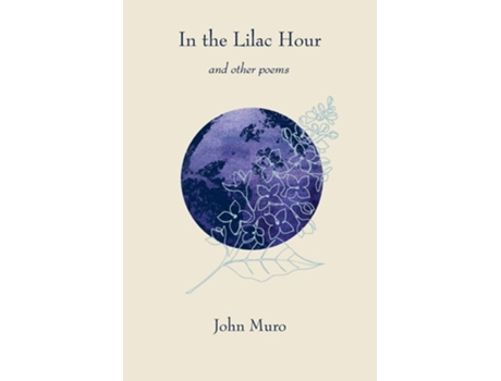 Livro In The Lilac Houramp Other Poems De John Muro (inglês)