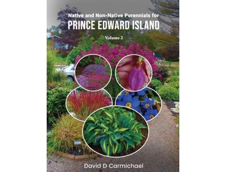 Livro Native And Non-native Perennials For Prince Edward Island A Pictorial Library Volume 2 De David D Carmichael (inglês)