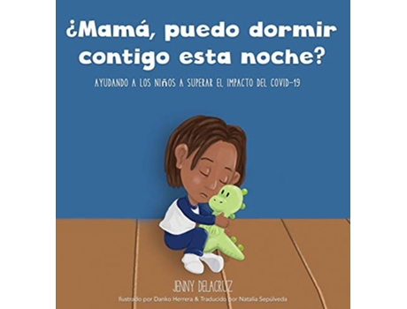 Livro ¿Mamá puedo dormir contigo esta noche Ayudando a los niños a superar el impacto del COVID19 Spanish Edition de Jenny Delacruz (Espanhol)