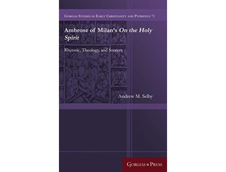Livro Ambrose Of Milans On The Holy Spirit De Andrew M Selby (inglês - Capa Dura)