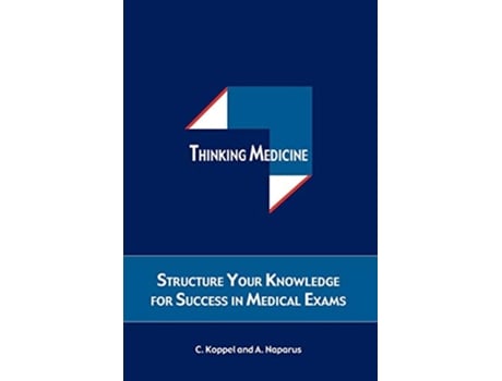Livro Thinking Medicine Structure Your Knowledge for Success in Medical Exams de Cristina Koppel Andreas Naparus (Inglês)