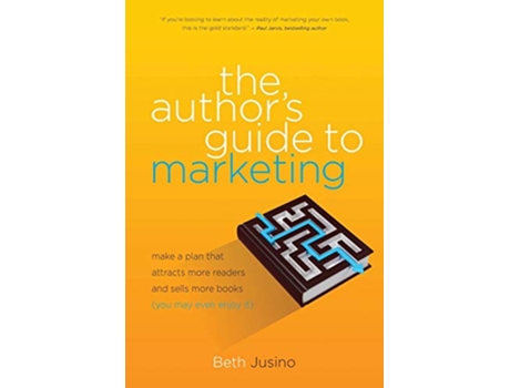 Livro The Authors Guide to Marketing Make a Plan That Attracts More Readers and Sells More Books You May Even Enjoy It de Beth Jusino (Inglês)