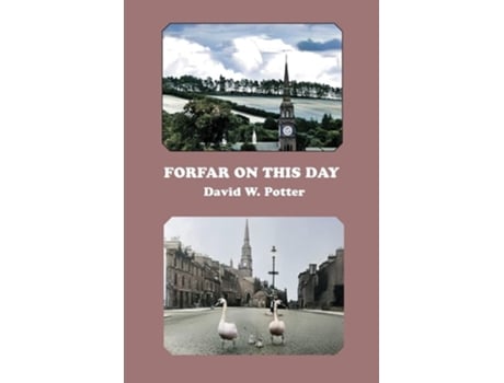 Livro Forfar On This Day De David W Potter (inglês)