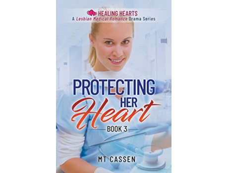 Livro Protecting Her Heart A Lesbian Medical Romance Drama Healing Hearts de MT Cassen (Inglês)