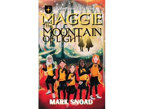 Livro Maggie and the Mountain of Light de Mark Snoad (Inglês - Capa Dura)