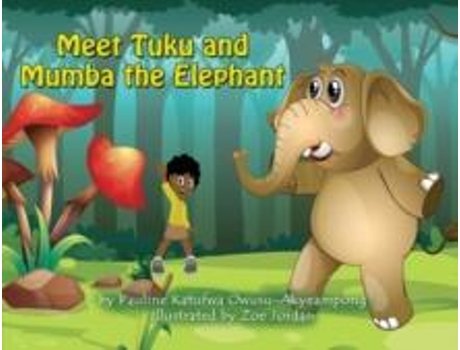Livro Meet Tuku And Mumba The Elephant De Pauline Katufwa Owusu-akyeampong (inglês)