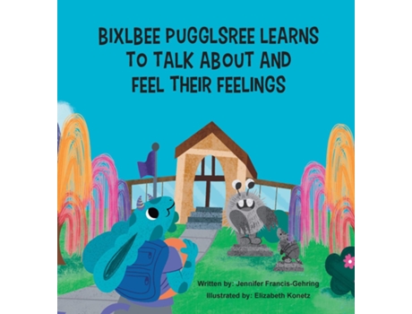 Livro Bixlbee Pugglsree Learns To Talk About and Feel Their Feelings de Jennifer Leigh Francis-Gehring (Inglês)