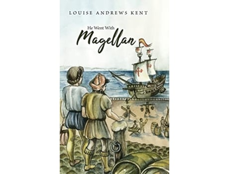 Livro He Went With Magellan de Louise Andrews Kent (Inglês)