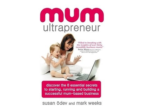 Livro Mum Ultrapreneur 8 essential secrets to starting running and building a successful mumbased business de Mark Weeks (Inglês)