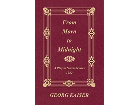 Livro From Morn to Midnight A Play in Seven Scenes 1922 de Georg Kaiser (Inglês)