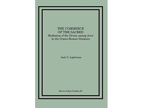 Livro The Commerce of the Sacred Mediation of the Divine Among Jews in the GraecoRoman Diaspora de Jack N Lightstone (Inglês)